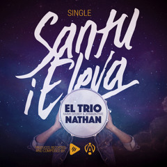 SANTU I ELEVA - EL TRIO Ft. NATHAN