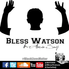 #BlackLivesMatter- Bless Watson ft Aaria Saij