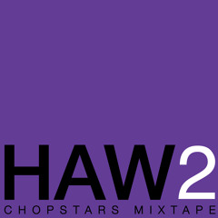 October's Very Own Presents HAW2 Chopstars Mixtape