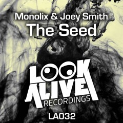 Monolix & JOEY SMITH - The Seed (Original Mix) OUT SOON @ Look Alive Recordings