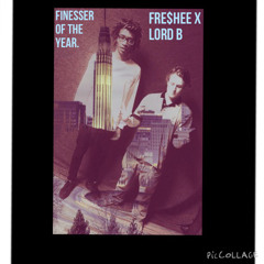 Fre$hee X Lord B X FINESSER OF THE YEAR