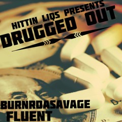 BurnrDaSAvage - Drugged Out Ft FluEnt
