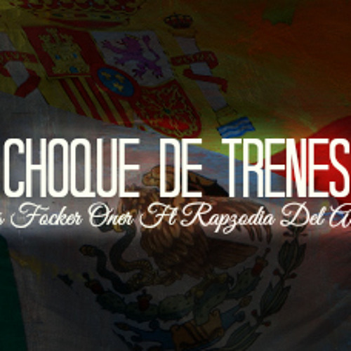 03.- Choque De Trenes Ft Rapzodia Del Aedo