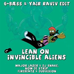 Lean On Invincible Aliens(G-Bæss Edit)