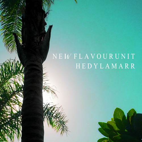 Hedy Lamarr - New Flavour Unit