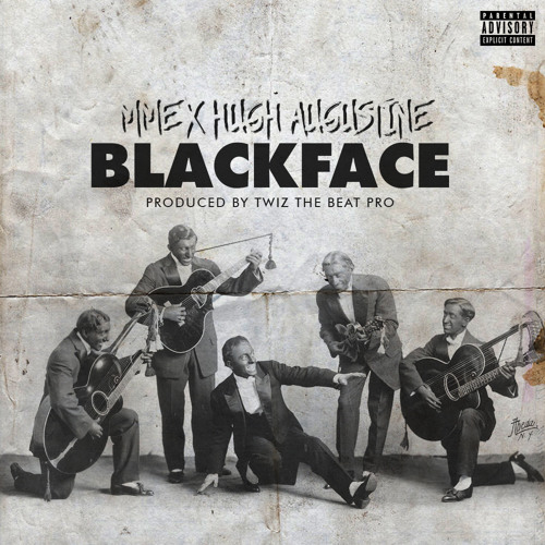 MME x Hugh Augustine // BLACKFACE (Prod. Twiz The Beat Pro)