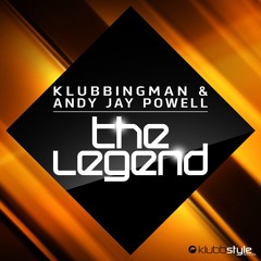 Klubbingman & Andy Jay Powell - The Legend ( Original Mix Promo Version )