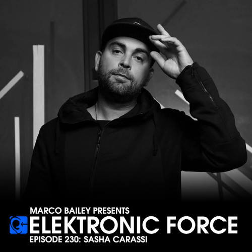Elektronic Force Podcast 230 with Sasha Carassi