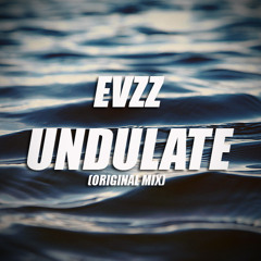 Evzz - Undulate (Original Mix) [FREE DL IN DESC.]