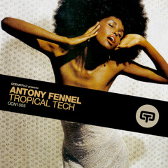 Antony Fennel - TROPICAL TECH - Original Mix