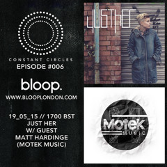 Constant Circles Radio 006 w/ Just Her & Matt Hardinge (Motek Music)
