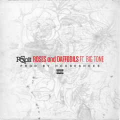 Roses & Daffodils ft. Big Tone