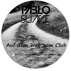 Pablo Suave - Auf dem Weg zum Club (20.05.2015) [DJ - Mix]