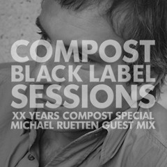 CBLS 309 | Compost Black Label Sessions | Michael Ruetten XX YEARS COMPOST guest mix