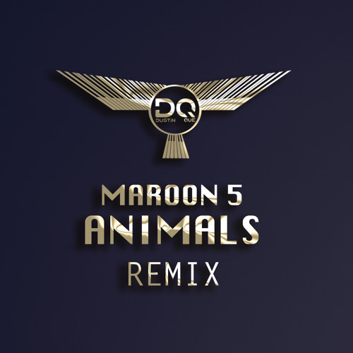 Maroon 5 Animals Remix (Dustin Que) by Dustin Que Remixes - Free download  on ToneDen