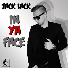 Jack Lack - In Ya Face (Original Mix)