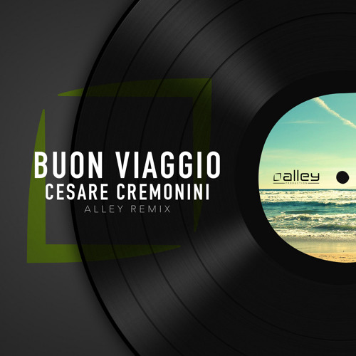Cesare Cremonini Buon Viaggio (ALLEY Remix) by Andrea Di Lorenzo