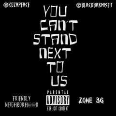 Friendly Neighborhood- You Can't Stand Next To Us (Prod by Zone 36).mp3