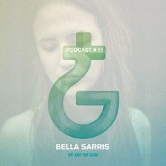 tINI and the gang podcast 11 pres. BELLA SARRIS