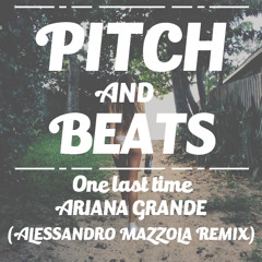 (Alessandro Mazzola Remix)- One last time, Ariana Grande