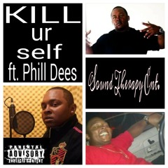 KILL your self featuring Phill Dees at Sound Therapy Entertainment