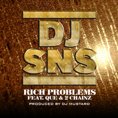 DJ SNS - Rich Problems Feat Que X 2 Chainz [Dirty]