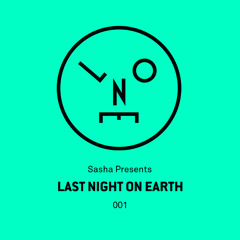 Sasha Presents Last Night On Earth - 001 (May 2015)