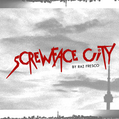 "Screwface City" (Prod. Raz Fresco)