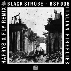 Black Strobe - Italian Fireflies ( Harrys & Fly Remix ) LAIDBACK LUKE SUPPORT