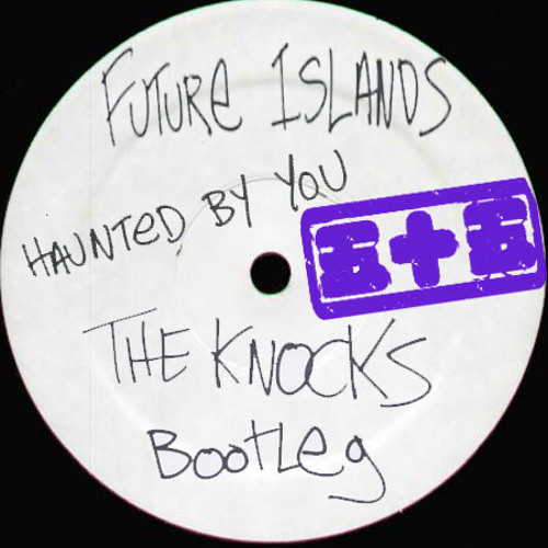 Future Islands - Haunted By You (The Knocks Bootleg)