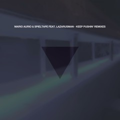 Mario Aureo & Spieltape feat. Lazarusman — Keep Pushin' (Lehar Dub) [Moodmusic Records]