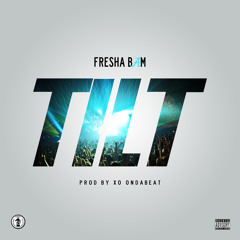 Tilt - Fresha Bam (Explicit)