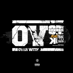 OT Genasis ft. Trae Tha Truth & KCamp - O.V. (It's Over)