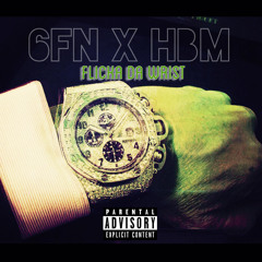 6FN x HBM - Flick Of Da Wrist Freestyle