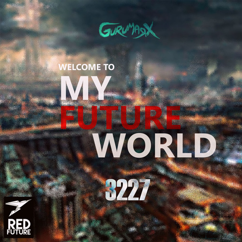 Welcome To My Future World By Gurumarx