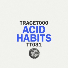 TRACE7000 - Acid Habits