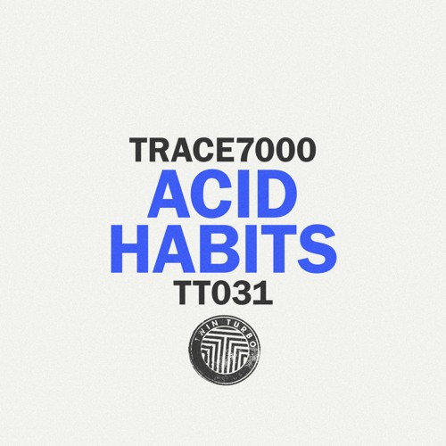TRACE7000 - Acid Habits