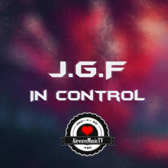 J.G.F - In Control [AirwaveMusic Release]