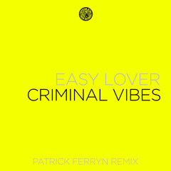 Criminal Vibes - Easy Lover (Patrick Ferryn Remix)