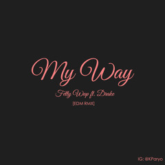 Fetty Wap - My Way Ft. Drake (EDM RMX)