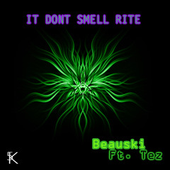 Beauski & Tez - It Dont Smell Rite (produced By J. Carley) 5k Records