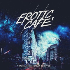 Erotic Cafe' - Eaze & Sekkle ft. Bucky Jo