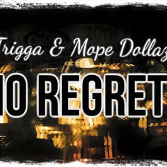 Trigga & Mope Dollaz - No Regrets
