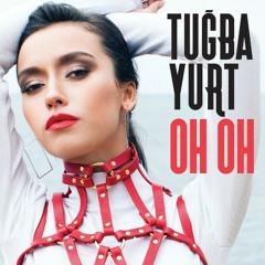Tuğba Yurt - Oh Oh (David Şaboy Remix)