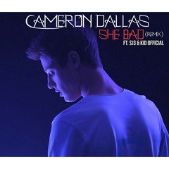 Cameron Dallas - She Bad Ft. SJ3 & Kid Official (Remix)