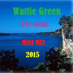 Wattie Green - Pre Game Mini Mix 2015