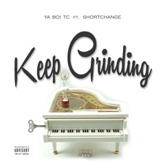 Keep Grinding ft. Shortchange