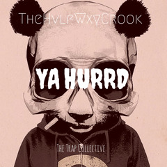 TheHvlfWxyCrook - Ya Hurrd (Original Mix)(The Trap Collective Exclusive)