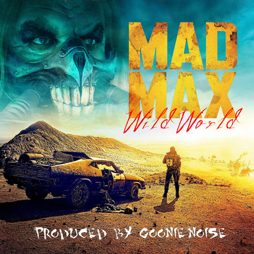 Mad Max Wild World (prod. Goonie Noise)