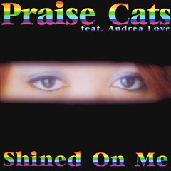 Praise Cats feat. Andrea Love - Shined On Me (Brent Anthony & Osca Deep Remix)